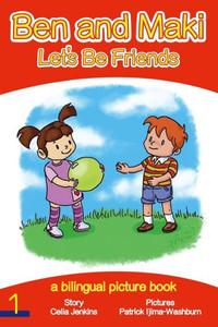 Ben And Maki - Let's Be Friends: A Bilingual Picture Book (Ben And Maki - Bilingual Picture Books)