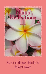 Haiku Reflections Iii: The Four Seasons Haiku Reflections Iii: The Four Seasons