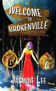 Welcome To Brokenville (Twisted Tales Of Saddie Cross)