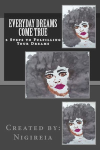 Everyday Dreams Come True: 2 Steps To Fulfilling Your Dreams