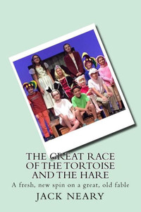 The Great Race Of The Tortoise And The Hare: A Fresh, New Spin On A Great, Old Fable