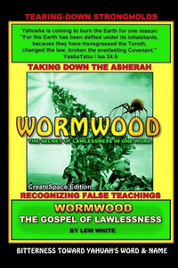 Wormwood: The Secret Of Lawlessness In One Word Wormwood: The Secret Of Lawlessness In One Word