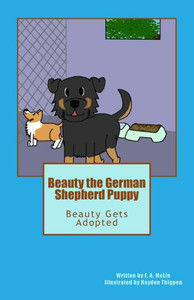 Beauty The German Shepherd Puppy: Beauty Gets Adopted (Volume 1)