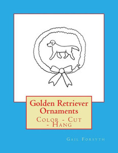Golden Retriever Ornaments: Color - Cut - Hang Golden Retriever Ornaments: Color - Cut - Hang