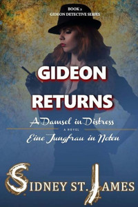 Gideon Returns - A Damsel In Distress "Eine Jungfrau In Noten": A Damsel In Distress - "Eine Jungfrau In Noten" (Gideon Detective Series) (Volume 2) Gideon Returns - A Damsel In Distress "Eine Jungfrau In Noten": A Damsel In Distress - "Eine Jungfrau In Noten" (Gideon Detective Series) (Volume 2)