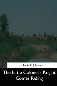 The Little Colonel's Knight Comes Riding