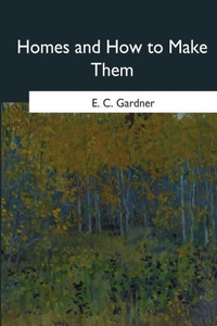 Homes And How To Make Them Homes And How To Make Them