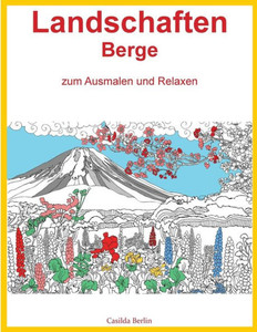 Landschaften Berge - Zum Ausmalen Und Relaxen: Malbuch Fur Erwachsene (German Edition)