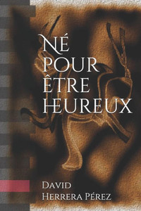 Né Pour Être Heureux (French Edition) Né Pour Être Heureux (French Edition)