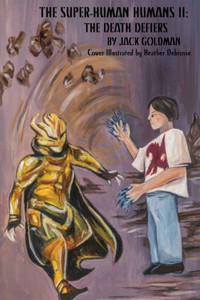 The Death Defiers (The Super Human Humans)