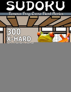 Famous Frog Sudoku 300 Extra Hard Puzzles With Solutions: An Extra Hard Series Book (Famous Frog Extra Hard Series)