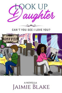 Look Up Daughter: Can'T You See I Love You