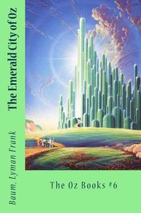 The Emerald City Of Oz: The Oz Books #6 The Emerald City Of Oz: The Oz Books #6