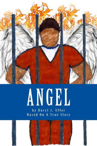 Angel The Novel: Based On A True Story (The Angel Series)