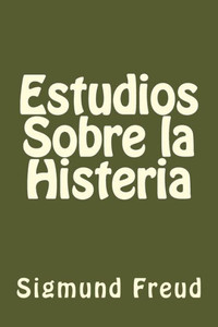 Estudios Sobre La Histeria (Spanish Edition) Estudios Sobre La Histeria (Spanish Edition)