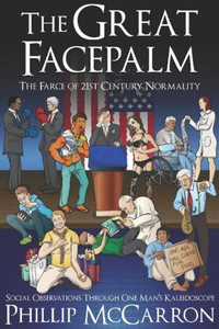 The Great Facepalm: The Farce Of 21St Century Normality The Great Facepalm: The Farce Of 21St Century Normality