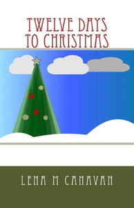 Twelve Days To Christmas Twelve Days To Christmas