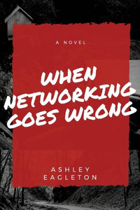 When Networking Goes Wrong When Networking Goes Wrong