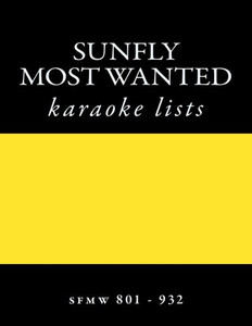 Sunfly Most Wanted Karaoke Listings Sfmw801 - Sfmw932: Discs Sfmw801 - Sfmw932