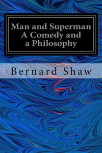 Man And Superman A Comedy And A Philosophy