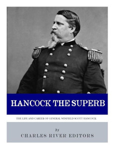 Hancock The Superb: The Life And Career Of General Winfield Scott Hancock
