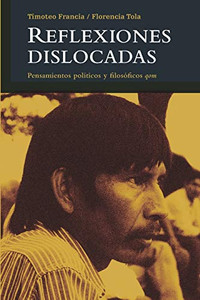 Reflexiones dislocadas: Pensamientos políticos y filosóficos qom (Spanish Edition)