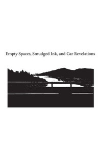 Empty Spaces, Smudged Ink, And Car Revelations Empty Spaces, Smudged Ink, And Car Revelations