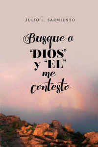 BusquE A Dios Y El Me Contestò (1) (Spanish Edition)
