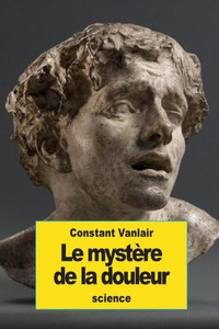 Le MystEre De La Douleur (French Edition) Le MystEre De La Douleur (French Edition)