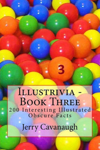 Illustrivia - Book Three: 200 Interesting Illustrated Obscure Facts