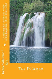 Witnessing The Sumaritan's Mercy Or The Judgement Of The Unmerciful: Two Witnesses (Evanglism)