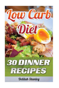 Low Carb Diet: 30 Dinner Recipes