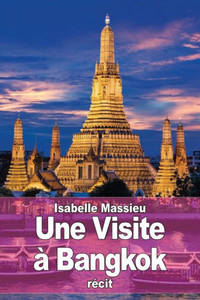 Une Visite À Bangkok (French Edition) Une Visite À Bangkok (French Edition)