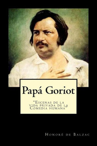 Papa Goriot (Spanish) Edition (Spanish Edition) Papa Goriot (Spanish) Edition (Spanish Edition)