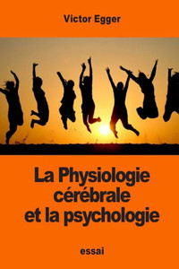 La Physiologie Cérébrale Et La Psychologie (French Edition)