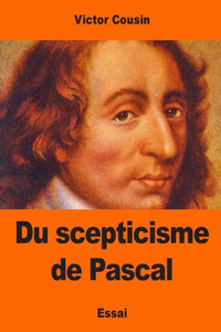 Du Scepticisme De Pascal (French Edition) Du Scepticisme De Pascal (French Edition)