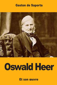 Oswald Heer: Et Son uvre (French Edition) Oswald Heer: Et Son uvre (French Edition)