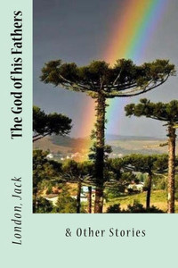 The God Of His Fathers: & Other Stories The God Of His Fathers: & Other Stories