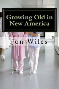 Growing Old In The New America Growing Old In The New America