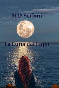La Luna Del Lupo (Luna Piena) (Italian Edition) La Luna Del Lupo (Luna Piena) (Italian Edition)