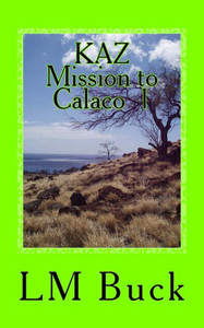 Kaz Mission To Calaco 1 Kaz Mission To Calaco 1