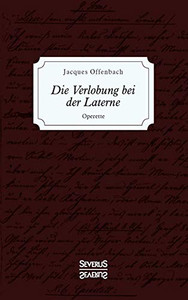 Die Verlobung bei der Laterne: Operette (German Edition)