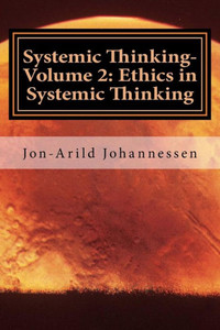 Systemic Thinking-Volume 2: Ethics In Systemic Thinking: Systemic Thinking Series Systemic Thinking-Volume 2: Ethics In Systemic Thinking: Systemic Thinking Series
