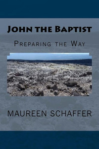 John The Baptist: Preparing The Way John The Baptist: Preparing The Way