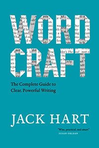 Wordcraft: The Complete Guide to Clear, Powerful Writing (Chicago Guides to Writing, Editing, and Publishing)
