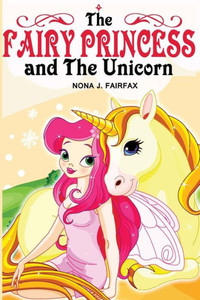 The Fairy Princess And The Unicorn Book 1