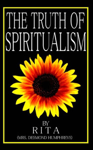 The Truth Of Spiritualism The Truth Of Spiritualism