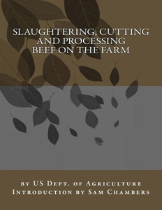 Slaughtering, Cutting And Processing Beef On The Farm