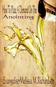 How To Place A Demand On The Anointing How To Place A Demand On The Anointing
