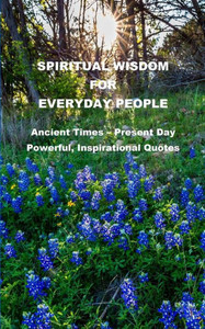 Spiritual Wisdom For Everyday People Spiritual Wisdom For Everyday People